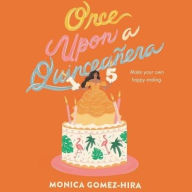 Title: Once Upon a Quinceañera, Author: Monica Gomez-Hira