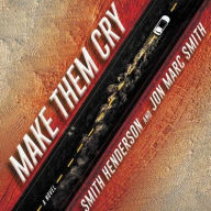 Title: Make Them Cry, Author: Smith Henderson