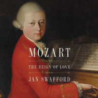 Title: Mozart: The Reign of Love, Author: Jan Swafford