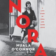 Title: Nora: A Love Story of Nora and James Joyce, Author: Nuala O'Connor