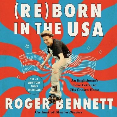 Reborn in the USA Lib/E: An Englishman's Love Letter to His Chosen Home