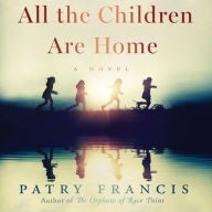 Title: All the Children Are Home, Author: Patry Francis