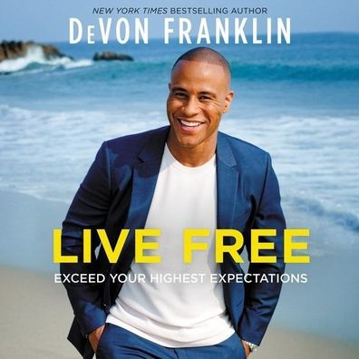 Live Free: Use the Power of Setting Expectations to Transform Your Life