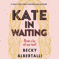 Title: Kate in Waiting, Author: Becky Albertalli