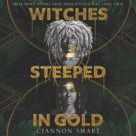 Title: Witches Steeped in Gold, Author: Ciannon Smart