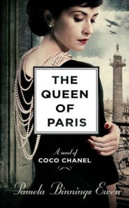 Title: The Queen of Paris: A Novel of Coco Chanel, Author: Pamela Binnings Ewen