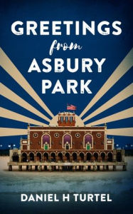 Free popular audio book downloads Greetings from Asbury Park by Daniel H. Turtel
