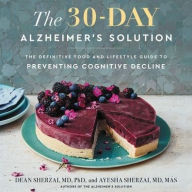 Title: The 30-Day Alzheimer's Solution: The Definitive Food and Lifestyle Guide to Preventing Cognitive Decline, Author: Ayesha Sherzai