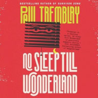 Title: No Sleep till Wonderland, Author: Paul Tremblay