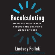 Title: Recalculating: Navigate Your Career Through the Changing World of Work, Author: Lindsey Pollak