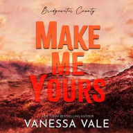Title: Make Me Yours, Author: Vanessa Vale