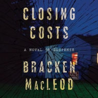 Title: Closing Costs, Author: Bracken MacLeod
