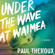 Title: Under the Wave at Waimea, Author: Paul Theroux