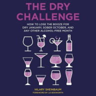Title: The Dry Challenge: How to Lose the Booze for Dry January, Sober October, and Any Other Alcohol-Free Month, Author: Hilary Sheinbaum