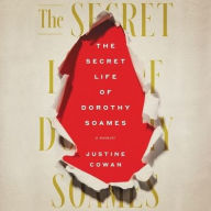 Title: The Secret Life of Dorothy Soames: A Memoir, Author: Justine Cowan