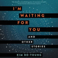 Title: I'm Waiting for You: And Other Stories, Author: Kim Bo-young