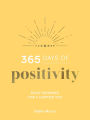 365 Days of Positivity: Daily Guidance for a Happier You