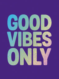 Title: Good Vibes Only: Quotes and affirmations to supercharge your self-confidence, Author: Summersdale