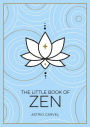The Little Book of Zen: A Beginner's Guide To The Art Of Zen