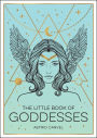 The Little Book of Goddesses: An Empowering Introduction To Glorious Goddesses