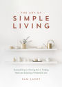 The Art of Simple Living: Practical Steps to Slowing Down, Finding Peace and Enjoying a Wholesome Life