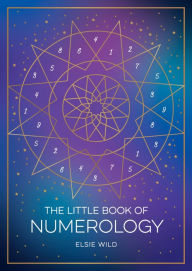Title: The Little Book of Numerology: A Beginner's Guide to Shaping Your Destiny with the Power of Numbers, Author: Elsie Wild