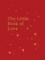 Title: The Little Book of Love: Advice And Inspiration For Sparking Romance, Author: Lucy Lane