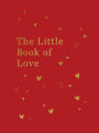 The Little Book of Love: Advice And Inspiration For Sparking Romance