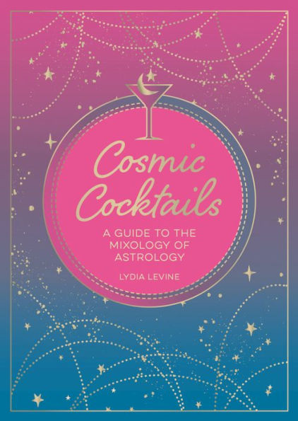 Cosmic Cocktails: A guide to the mixology of astrology