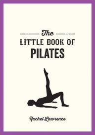 Free download itext book The Little Book of Pilates 9781800076952 by Rachel Lawrence, Rachel Lawrence (English Edition) PDF RTF FB2