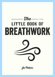 Title: The Little Book of Breathwork, Author: Jo Peters