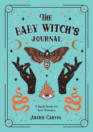 Full free bookworm download The Baby Witch's Journal ePub RTF MOBI by Astrid Carvel 9781800077140