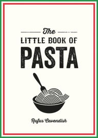 Title: The Little Book of Pasta, Author: Rufus Cavendish