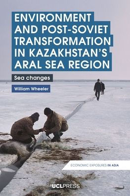 Environment and Post-Soviet Transformation Kazakhstan's Aral Sea Region: Changes