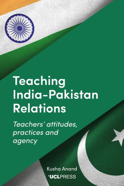 Teaching India-Pakistan Relations: Teachers' Attitudes, Practices and Agency