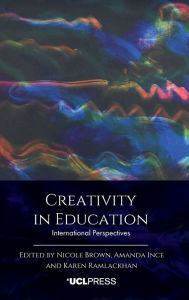 Title: Creativity in Education: International Perspectives, Author: Nicole Brown