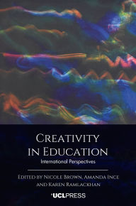 Title: Creativity in Education: International Perspectives, Author: Nicole Brown