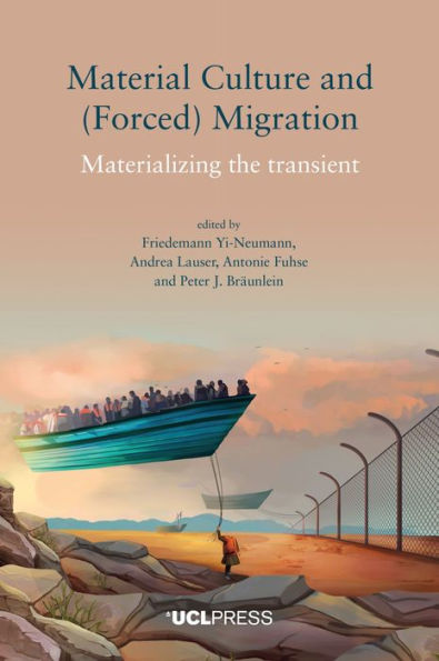 Material Culture and (Forced) Migration: Materializing the Transient