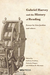 Title: Gabriel Harvey and the History of Reading: Essays by Lisa Jardine and others, Author: Anthony Grafton