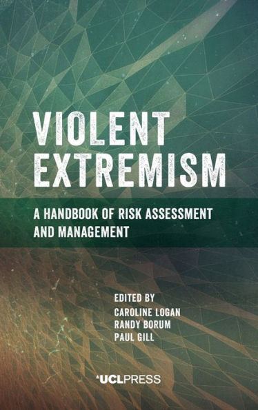 Violent Extremism: A Handbook of Risk Assessment and Management