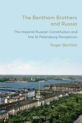 the Bentham Brothers and Russia: Imperial Russian Constitution St Petersburg Panopticon