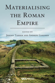 Title: Materialising the Roman Empire, Author: Jeremy Tanner