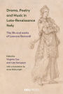 Drama, Poetry and Music in Late-Renaissance Italy: The Life and Works of Leonora Bernardi