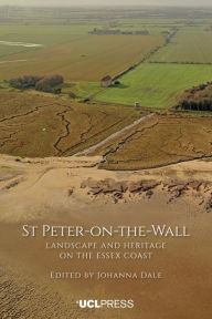 Title: St Peter-On-The-Wall: Landscape and Heritage on the Essex Coast, Author: Johanna Dale