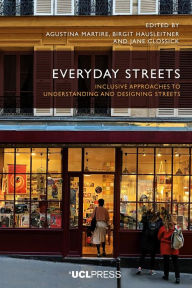 Title: Everyday Streets: Inclusive Approaches to Understanding and Designing Streets, Author: Agustina Martire