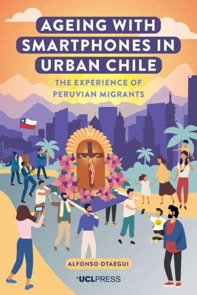 Ageing with Smartphones Urban Chile: The Experience of Peruvian Migrants