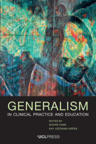 Title: Generalism in Clinical Practice and Education, Author: Sophie Park