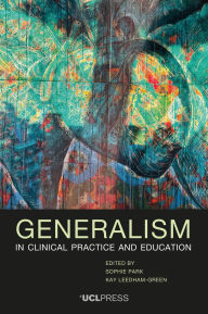 Title: Generalism in Clinical Practice and Education, Author: Sophie Park