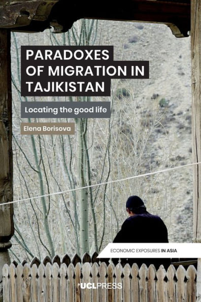 Paradoxes of Migration Tajikistan: Locating the Good Life