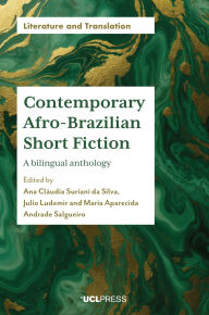 Ebooks smartphone download Contemporary Afro-Brazilian Short Fiction by Ana Cláudia Suriani da Silva, Julio Ludemir, Maria Aparecida Andrade Salgueiro 9781800086708  in English